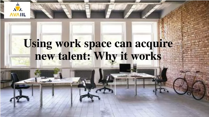 using work space can acquire new talent why it works