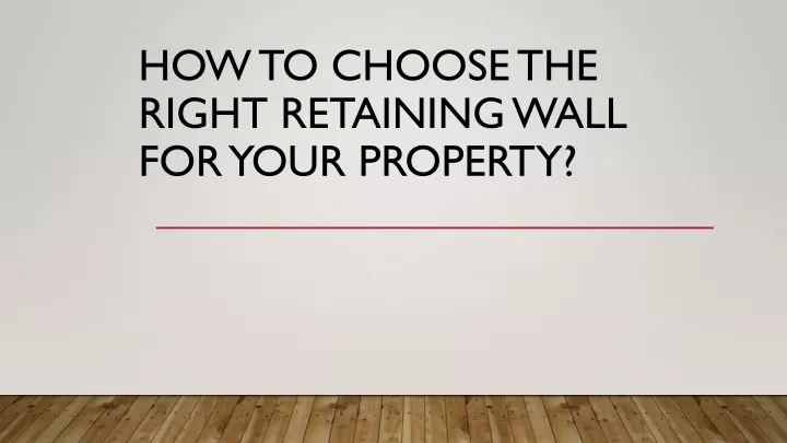 how to choose the right retaining wall for your