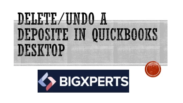 delete undo a deposite in quickbooks desktop
