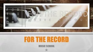 FOR THE RECORD Music School