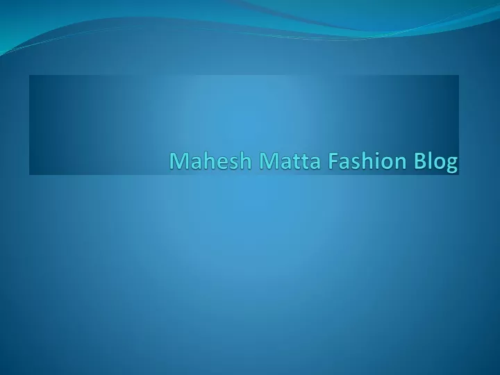 mahesh m atta fashion blog