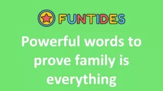 Powerful words to prove family is everything