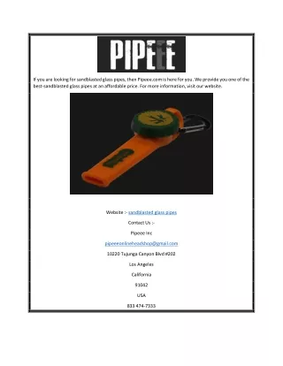 if you are looking for sandblasted glass pipes