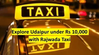 Explore Udaipur under Rs 10,000 with Rajwada Taxi