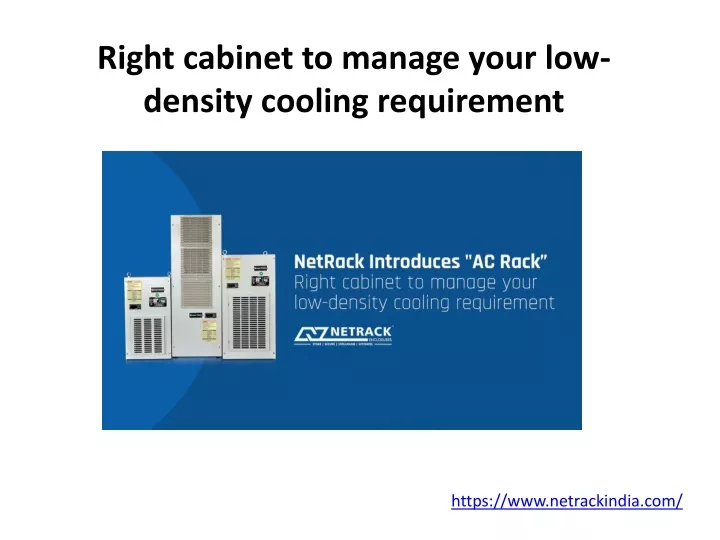 right cabinet to manage your low density cooling requirement
