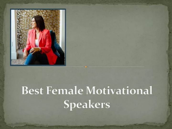 PPT - Best Female Motivational Speakers A Short Guide To Select The ...