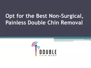 Opt for the Best Non-Surgical, Painless Double Chin Removal