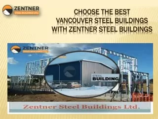 Choose the best Vancouver steel buildings with Zentner Steel Buildings!
