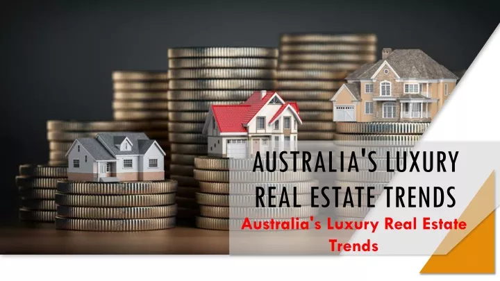 australia s luxury real estate trends