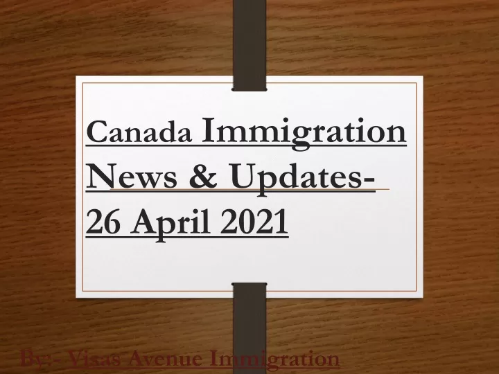 canada immigration news updates 26 april 2021