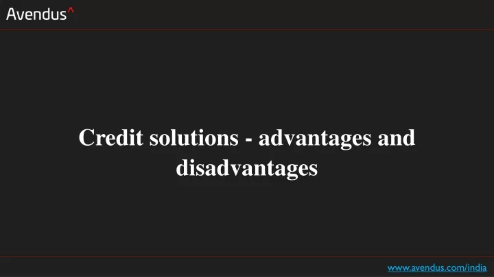 credit solutions advantages and disadvantages