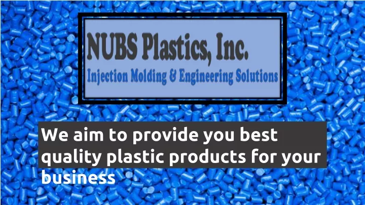 we aim to provide you best quality plastic