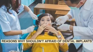 reasons why shouldn t afraid of dental implants