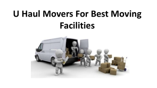 U Haul Movers For Best Moving Facilities