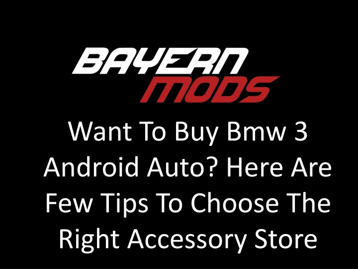 want to buy bmw 3 android auto here are few tips