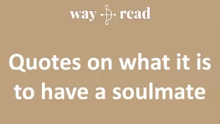 Quotes on what it is to have a soulmate