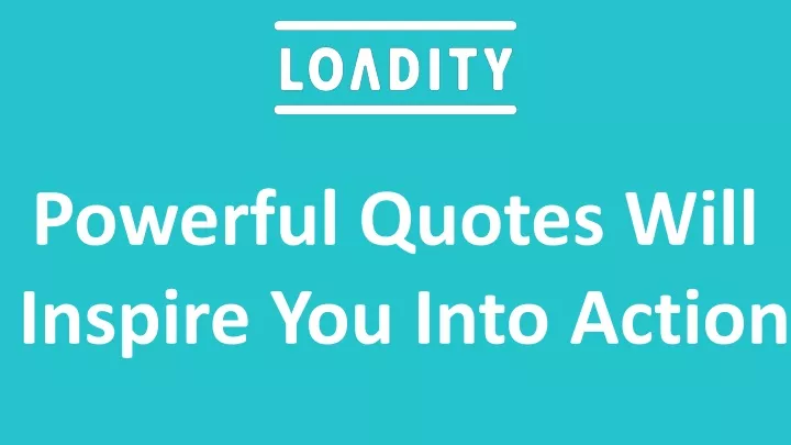 powerful quotes will inspire you into action