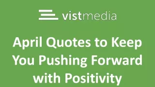 April Quotes to Keep You Pushing Forward with Positivity.pptx