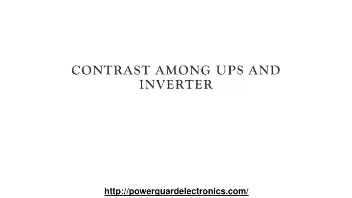 contrast among ups and inverter