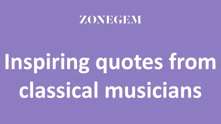 inspiring quotes from classical musicians