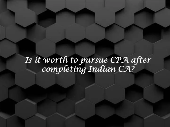 is it worth to pursue cpa after completing indian