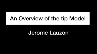 An Overview of the tip Model  | Jerome Lauzon