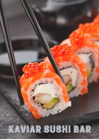 The Best Sushi Restaurant in Pasadena, CA - Kaviar Sushi Bar