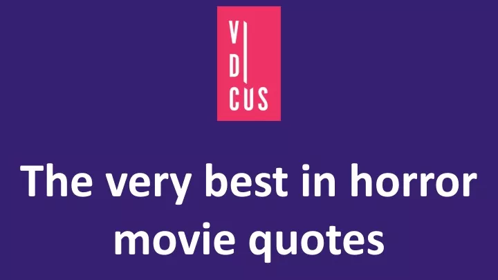 the very best in horror movie quotes