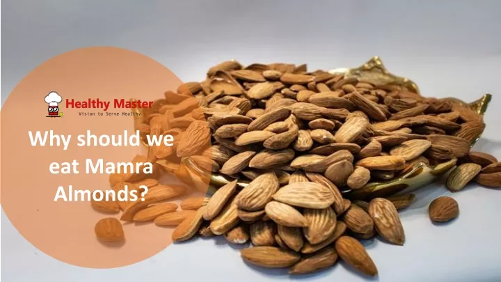 why should we eat mamra almonds