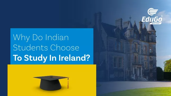 why do indian students choose to study in ireland