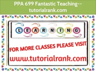 PPA 699 Fantastic Teaching--tutorialrank.com