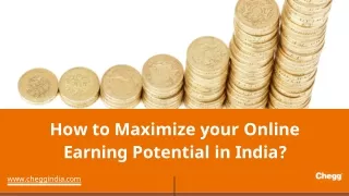 ho w t o max i m i z e you r on li n e earning potential in india