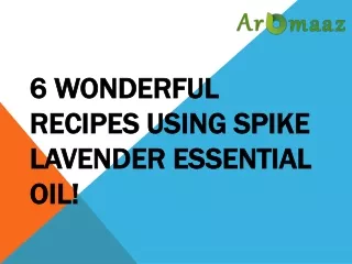 6 Wonderful Recipes Using Spike Lavender Essential Oil!