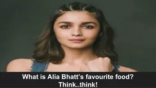 what is alia bhatt s favourite food think think