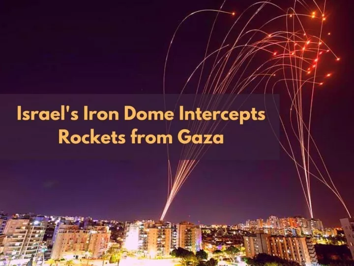 israel s iron dome intercepts rockets from gaza