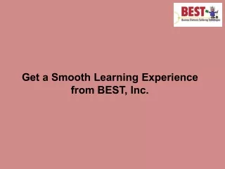 get a smooth learning experience from best inc