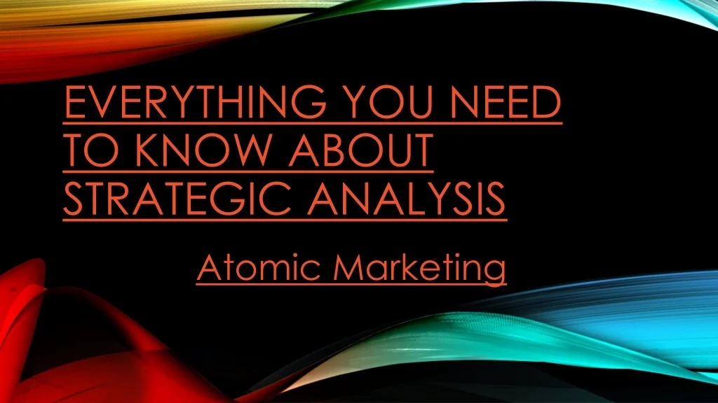 PPT - Everything You Need To Know About Strategic Analysis PowerPoint ...