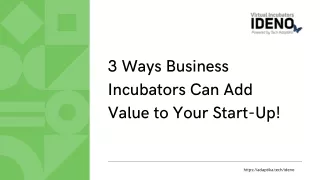 3 Ways Business Incubators Can Add Value to Your Start-Up!