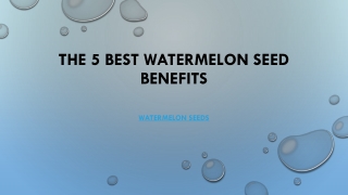 The 5 Best Watermelon Seed Benefits