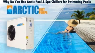 Why Do You Use Arctic Pool & Spa Chillers for Swimming Pools