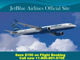 Book JetBlue Airlines Tickets, Save Flat $150 on Calls