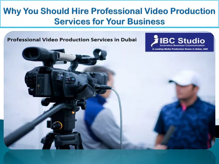 PPT - Why You Should Hire Professional Video Production Services For ...