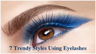 7 Trendy Styles Using Eyelashes That Gives You Serious Eye Makeup Goal