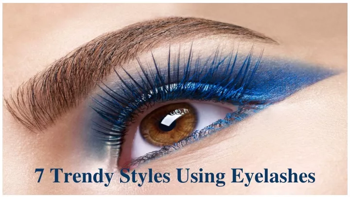7 trendy styles using eyelashes