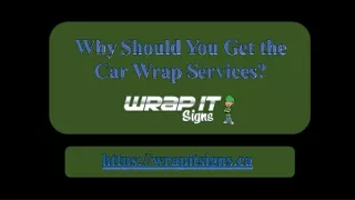 Why Should You Get the Car Wrap Services?