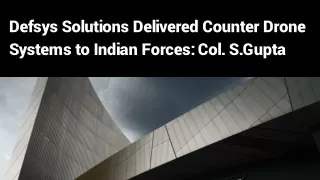 defsys solutions delivered counter drone systems
