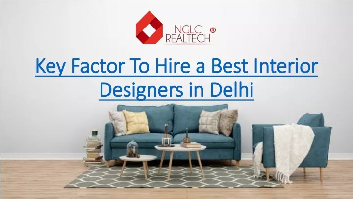 key factor to hire a best interior designers in delhi
