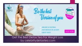 Get the Best Detox Tea for Fat Loss  | celebritydetoxtea