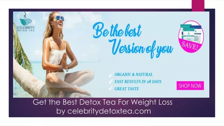 get the best detox tea for weight loss by celebritydetoxtea com