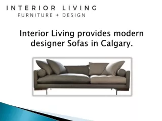 Interior Living provides modern designer Sofas in Calgary.